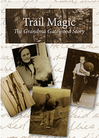 TRAIL MAGIC:  THE GRANDMA GATEWOOD STORY